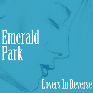 Lovers In Reverse by Emerald Park