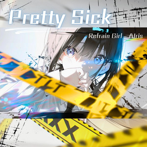 Pretty Sick by Refrain Girl - AIris