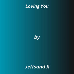 Loving You by Jeffsand