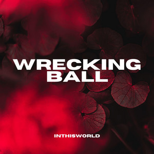 inthisworld, saaaaad red & VULTURE$ - Wrecking Ball (DnB)