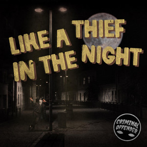 Like A Thief In The Night by Criminal Offender