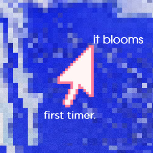 First Timer — It Blooms (2026)