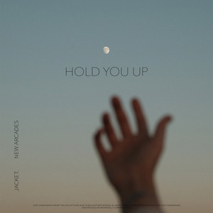 Hold You Up by jacket., New Arcades