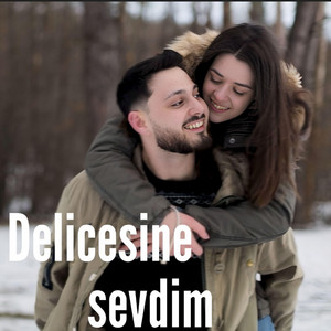 Delicesine sevdim