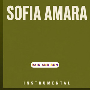 Rain and Sun,Sometimes life can feel like Rain or Sun - Instrumental version by Sofia Amara