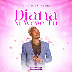 Okoth Jarapogi - Diana Ni Wewe Tu