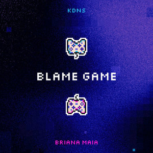 Blame Game by KDNS, Briana Maia