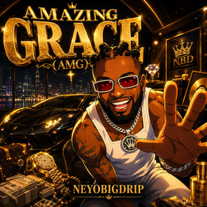 Amazing Grace by NeyoBIGDRIP