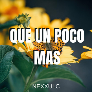 que un poco mas by NEXXULC