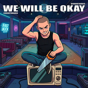 WE WILL BE OKAY by Caratohard