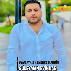 Süleyman Evindar - Uyan Aykız Kemençe