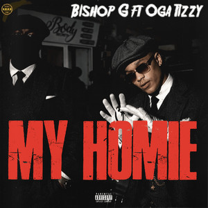 My Homie by Bishop G, Oga Tizzy