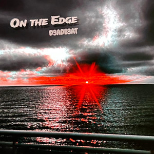 On the Edge by D3ADB3AT