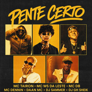 Pente Certo by MC Tairon, Daan Mc, Mc Ws da leste, DJ Sammer, MC Dennin, DJ GH Sheik, Mc DB