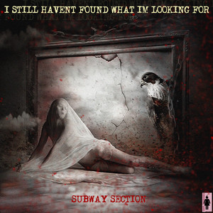Subway Section - I Still Havent Found What I'm Looking For