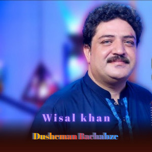 Wisal Khan - Dusheman Bachabze