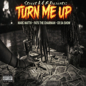 Turn Me Up by Street A, R, CR Da Show, Marc Matth, Fats The Chairman