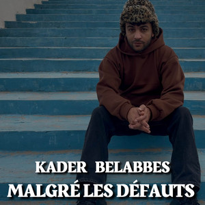 Kader Belabbes - Malgré Les Défauts