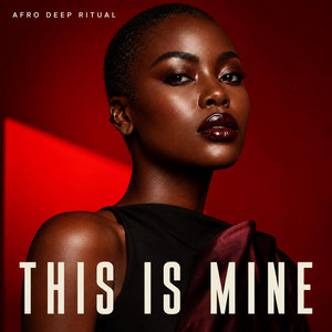 This Is Mine by AFRO DEEP RITUAL
