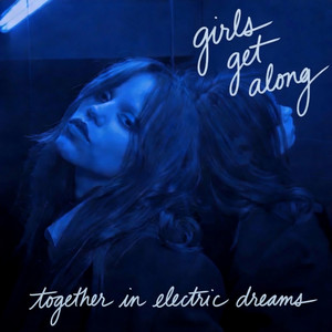 Together In Electric Dreams by Girls Get Along 2