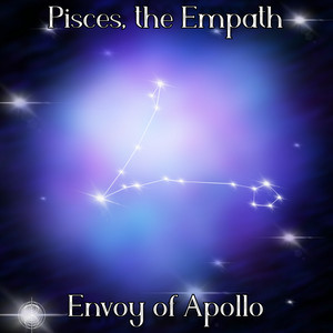 Pisces, the Empath by Envoy of Apollo