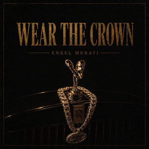 Wear The Crown by Enkel Murati