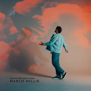 non mi dire mai ti amo by Marco Millie