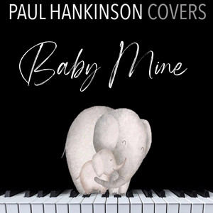 Paul Hankinson Covers - Baby Mine (Piano Lullaby Version)