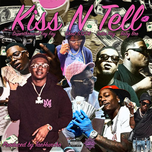 Kiss N Tell by SuperThrowed Fay Fay, Ghost 53206, Baby Bro, Lotta Pay