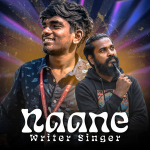 NAANE WRITER SINGER by Gana Kaviyan