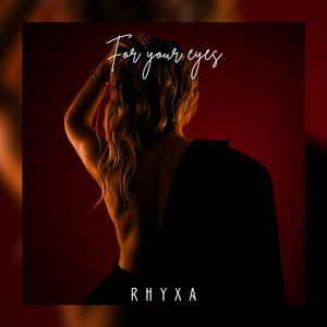For Your Eyes by RHYXA
