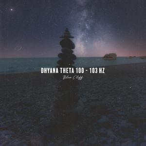 Dhyana Theta 100 - 103 HZ by Blue Cliff