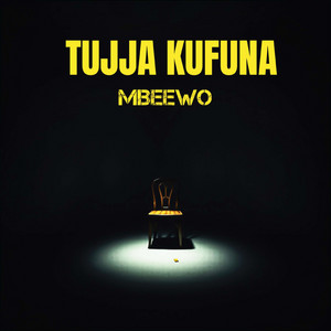 Tujja Kufuna by Mbeewo