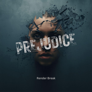 Prejudice by Render break