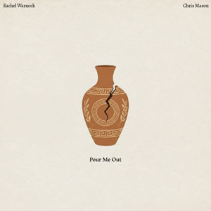Pour Me Out by Rachel Warnock, Chris Mason