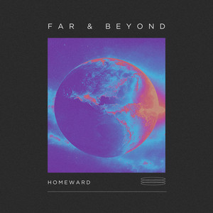 Homeward by Far & Beyond