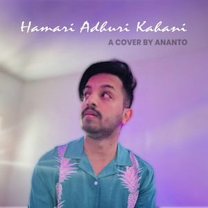 Ananto Mohammad - Hamari Adhuri Kahani