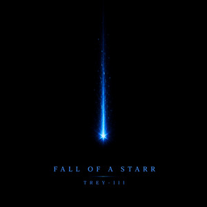 Fall of a Starr by Trey-III