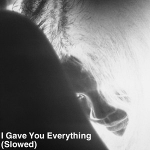 I Gave You Everything - Slowed by Ka$tro