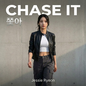 CHASE IT (쫓아) by Jessie Ryeon