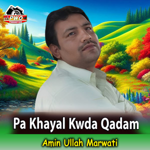 Amin Ullah Marwati - Pa Khayal Kwda Qadam
