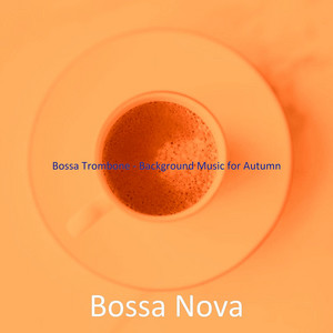 Bossa Trombone - Background Music for Autumn album