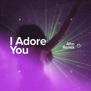 I Adore You - Afro House Edit