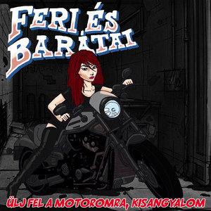 Feri és barátai - Ülj fel a motoromra, kisangyalom mix (Nékem olyan asszony kell)