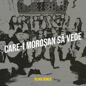Alina Dunca - Care-I Moroșan Să Vede