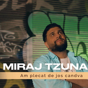 MIRAJ TZUNAMI - AM PLECAT DE JOS CANDVA