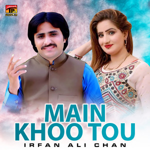 Irfan Ali Chan & Komal Khan - Main Khoo Tou
