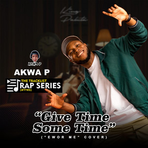 Akwa P - Give Time Some Time #TTRS