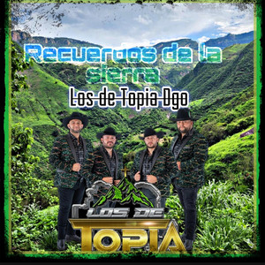 Los de Topia Durango - Recuerdos de la sierra