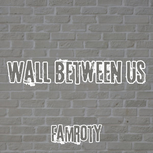 Wall Between Us by Famroty